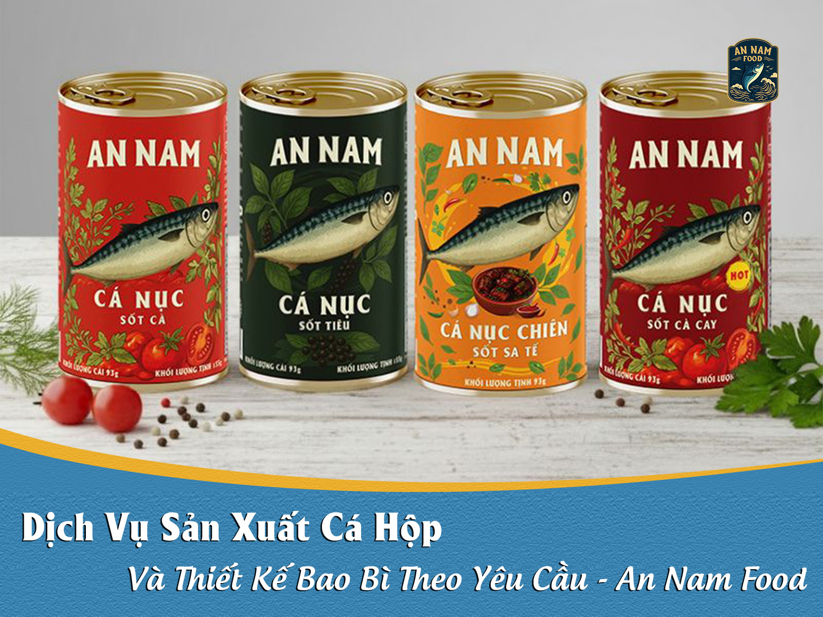 Dịch Vụ Sản Xuất Cá Hộp Và Thiết Kế Bao Bì Theo Yêu Cầu An Nam Food
