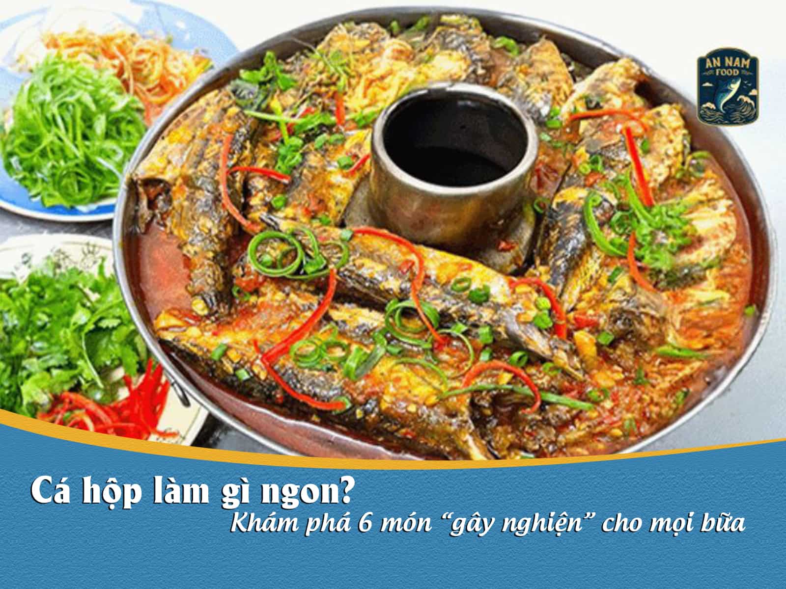 Cá Hộp Làm Gì Ngon? Khám Phá 6 Món “gây Nghiện” Cho Mọi Bữa 