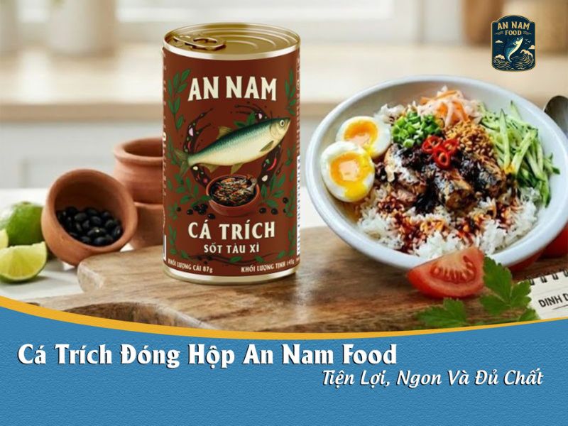 Cá Trích Đóng Hộp An Nam Food – Tiện Lợi, Ngon Và Đủ Chất